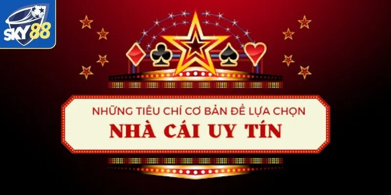 Yếu tố nhìn nhận một nhà cái uy tín