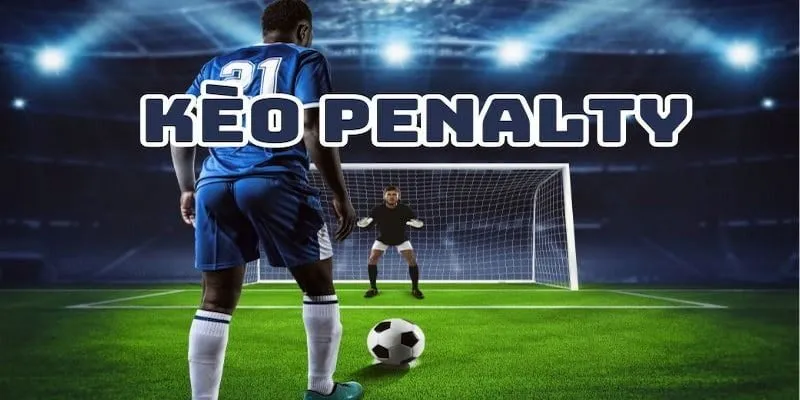 Kèo Penalty cũng rất phổ biến và được nhiều anh em chọn